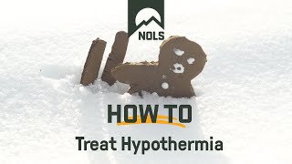 How to Treat Hypothermia  NOLS Wilderness Medicine [upl. by Aneris]