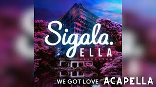 Sigala Ft Ella Henderson  We Got Love Acapella 125bpm A Minor [upl. by Ardnuaed]