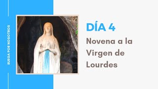 Día 4 Novena a la Virgen de Lourdes [upl. by Yclek]