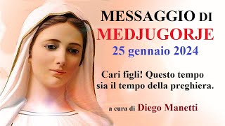 MESSAGGIO DI MEDJUGORJE 25 gennaio 2024 [upl. by Modnarb]