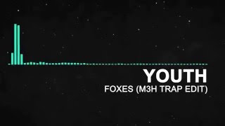 Foxes  Youth M3H Trap Remix [upl. by Peedsaj]