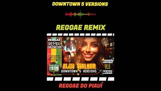 Versão Promoção DownTown 5 Versions  Reggae Remix ReggaedoPiauíOficial [upl. by Immas]