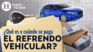 Refrendo Vehicular ¿Qué automóviles pagan este impuesto Esto es lo que debes saber  Tramitología [upl. by Nosnar]