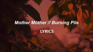 Mother Mother  Burning Pile LYRICS [upl. by Asiak]