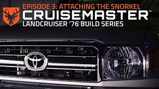 Vehicle ComponentsCruisemaster  LC76 Build Ep 3 Attaching the Snorkel [upl. by Llehcar]