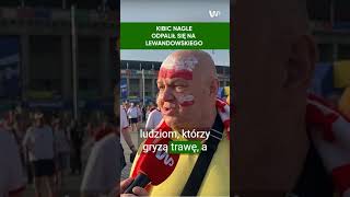 Kibic bez hamulców o Lewandowskim Po co on wychodzi i zajmuje miejsce [upl. by Assina442]