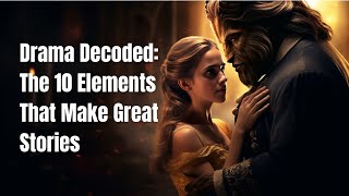 Drama Decoded The 10 Elements That Make Great Stories [upl. by Leona]