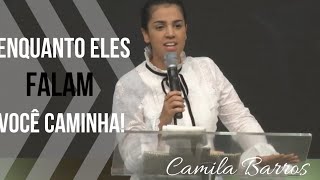 Camila Barros  Enquanto eles falam você caminha FORTE [upl. by Mariele653]