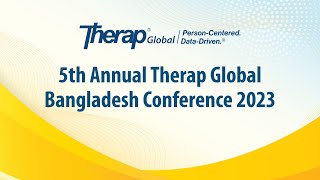 5th Annual Therap Global Bangladesh Conference 2023 [upl. by Ariay149]