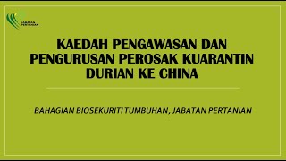 KAEDAH PENGAWASAN PEROSAK KUARANTIN DURIAN KE REPUBLIK RAKYAT CHINA [upl. by Gylys]