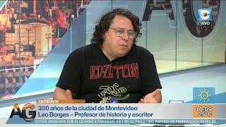 Entrevista Montevideo celebra sus 300 años Leonardo Borges historiador [upl. by Inamik]