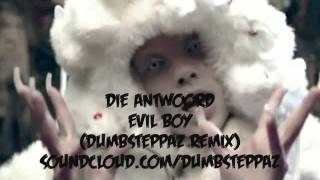 Die Antwoord  Evil Boy Dumbsteppaz Remix [upl. by Aiym738]