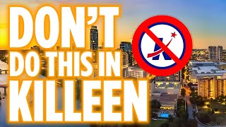 5 Things You Should NOT DO in Killeen TEXAS🤯Watch Before Moving [upl. by Valeda]