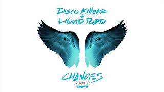 Disco Killerz amp Liquid Todd  Changes Kue Remix [upl. by Ynohtnacram469]