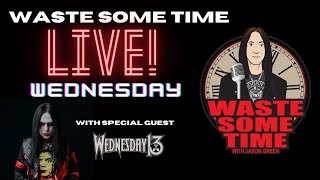 Waste Some Time LIVE w WEDNESDAY 13 amp SEAN CLARK [upl. by Biddick625]