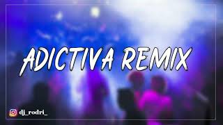 ADICTIVA REMIX ✖️DJ RODRI✖️ [upl. by Balduin]