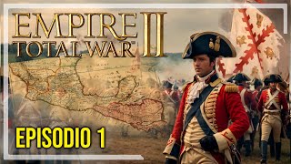 Empire 2 TOTAL WAR  NUEVA ESPAÑA contra el Mundo  Episodio 1 [upl. by Ayekram]