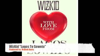 WizKid  Lagos To Soweto Produced by Maleek Berry HD 2013 [upl. by Alyssa]