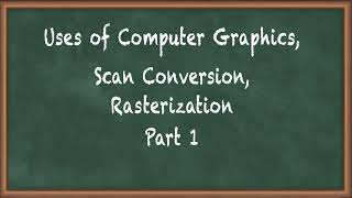 Uses of Computer Graphics Scan Conversion Rasterization Part 1  Computer Graphics [upl. by Favata]