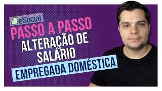 Como alterar o salário da Empregada Doméstica no eSocial [upl. by Rida]