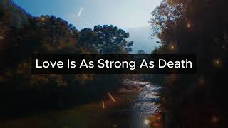 Love Is As Strong As Death FirstLoveMusicOfficial [upl. by Annaej]