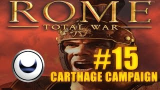 CARTHAGE CAMPAIGN  Rome Total War 15 [upl. by Suivat128]