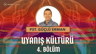 Uyanışın Kültürü 4 Bölüm  Pastör Güçlü Erman [upl. by Sanborne87]