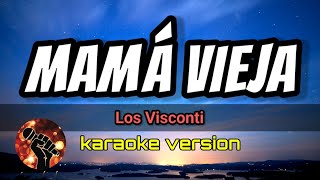 Mamá Vieja  Los Visconti karaoke version [upl. by Scopp]