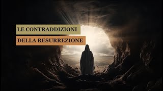 quotLe contraddizioni della resurrezionequot [upl. by Anhaj]