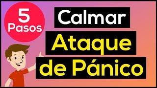 🔴 Cómo CALMAR un ATAQUE de PANICO✨ Cómo Calmar un Ataque de ANSIEDAD ✨ 5 Pasos MUY EFECTIVOS [upl. by Dorran547]