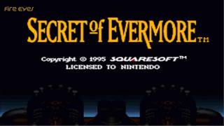 Secret of Evermore  Fire Eyes Remastered [upl. by Marsha]