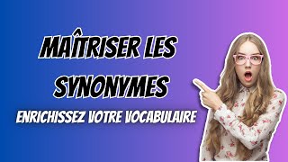 Maîtriser les Synonymes en français  Enrichissez Votre Vocabulaire [upl. by Thilda651]