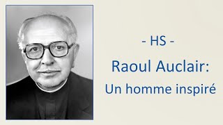 Horssérie  Raoul Auclair un homme inspiré [upl. by Macrae]