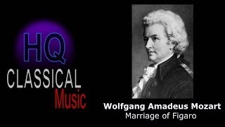 MOZART  The Marriage of Figaro  High Quality Classical Music HQ [upl. by Akenor529]