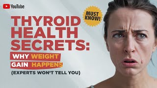 Thyroid Health EXPERTS Wont Tell You About Rapid Weight Gain  Hypothyroidism  Hyperthyroidism [upl. by Urbannai]