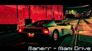 Manerr  Miami Drive  Synthwave  Outrun [upl. by Ellinej]