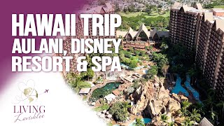 Hawaii Family Vacation  Aulani A Disney Resort and Spa  Living Lavishlee [upl. by Ordisy]