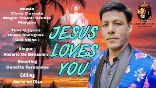 New Konkani Song 2024 Jesus Loves You Rosario De Benaulim  Lyrics Bosco Rodrigues  Goa Velha [upl. by Zsa]