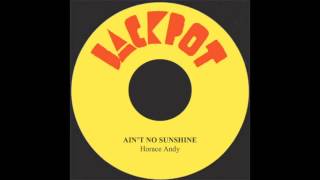 Aint No Sunshine  Horace Andy [upl. by Nimajeb346]