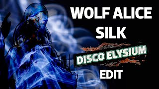 Wolf Alice  Silk  Disco Elysium Edit [upl. by Acinomed]