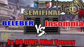 Dragon Nest PvP  Lv 90 DWC Mini Turney SEMIFINAL BELEBER vs INSOMNIA [upl. by Denton]