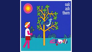 Oak Ash and Thorn [upl. by Biddie]