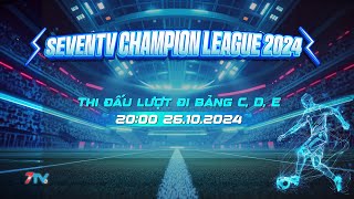 Trực Tiếp SevenTV Champion League 2024 Lượt đi bảng C D E [upl. by Namolos]