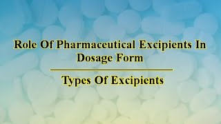 Role Of Excipients  Pharmaceutical Excipients  Tablet Excipients  Types  Examples [upl. by Conlan]