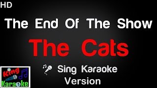 🎤 The Cats  The End Of The Show Karaoke Version  King Of Karaoke [upl. by Trebleda]