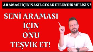 SENİ ARAMASI İÇİN TEŞVİK ET ARAMASI İÇİN CESARETLENDİR [upl. by Ettie]