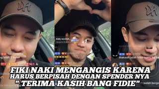 FIKI NAKI MENANGIS KARENA HARUS BERPISAH DENGAN SPENDER SETIA NYA quotMAKASIH BANG FIDIEquot [upl. by Assilam821]