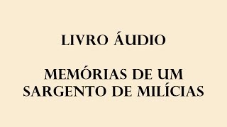 LIVRO ÁUDIO  MEMÓRIAS DE UM SARGENTO DE MILÍCIAS 1852  MANUEL ANTÔNIO DE ALMEIDA [upl. by Ahcas]