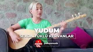 Yudum  Sevda Yüklü Kervanlar sevdayüklükervanlar yudum [upl. by Akeemaj12]