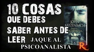 10 Cosas que debes saber antes de leer JaqueAlPsicoanalista  Señor R JohnKatzenbach [upl. by Eelyek651]